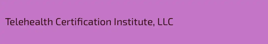 Telehealth Certification Institute, LLC